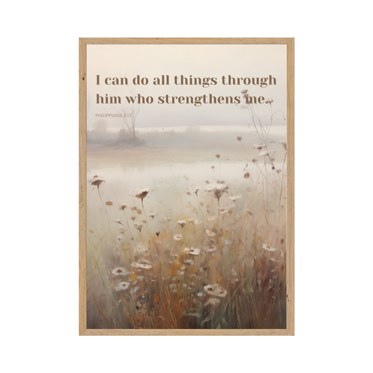 Philippians 4:13 - I can do all things through him who strengthens me. Delicate floral landscape.